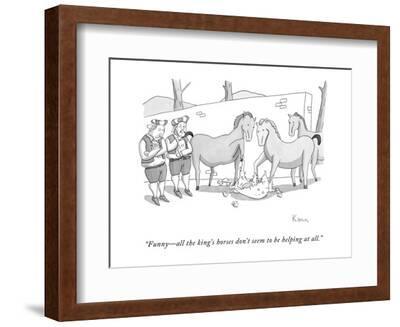 And, of course, when the King said 'A horse, a horse! my kingdom for a  ho? - New Yorker Cartoon