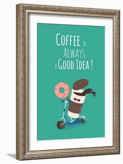 Funny Coffee with Donut on the Kick Scooter. A Poster with the Inscription Coffee is Always a Good-Serbinka-Framed Art Print