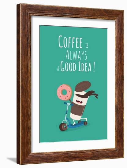 Funny Coffee with Donut on the Kick Scooter. A Poster with the Inscription Coffee is Always a Good-Serbinka-Framed Art Print