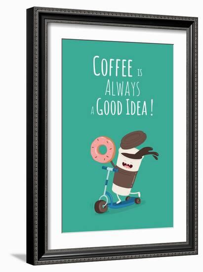 Funny Coffee with Donut on the Kick Scooter. A Poster with the Inscription Coffee is Always a Good-Serbinka-Framed Art Print