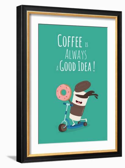 Funny Coffee with Donut on the Kick Scooter. A Poster with the Inscription Coffee is Always a Good-Serbinka-Framed Art Print