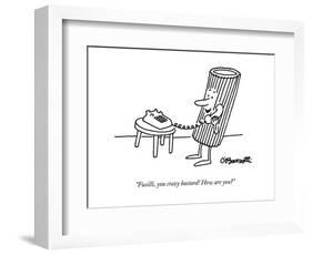 "Fusilli, you crazy bastard! How are you?" - New Yorker Cartoon-Charles Barsotti-Framed Premium Giclee Print