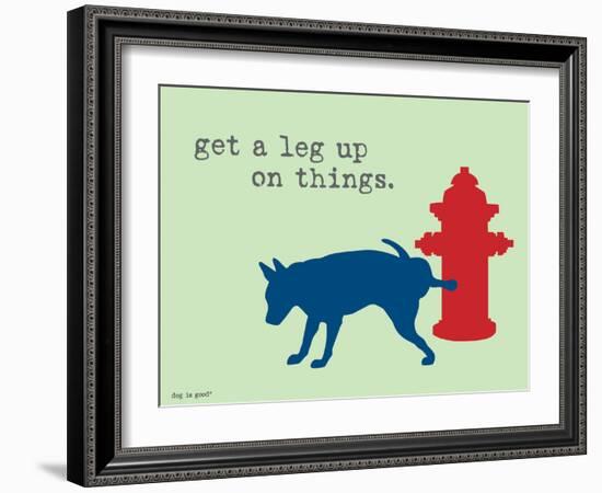 Get A Leg Up-Dog is Good-Framed Art Print