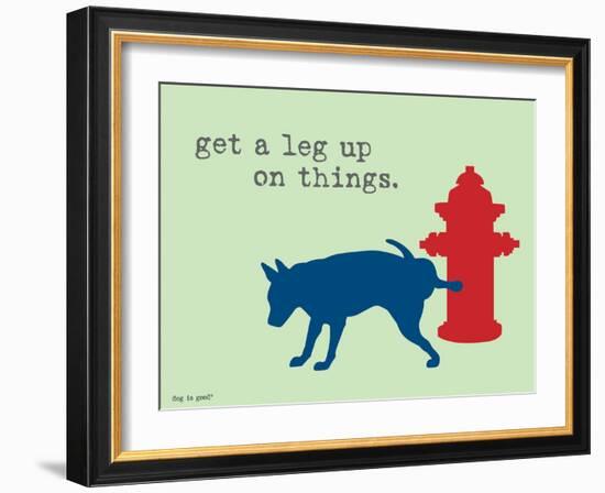 Get A Leg Up-Dog is Good-Framed Art Print