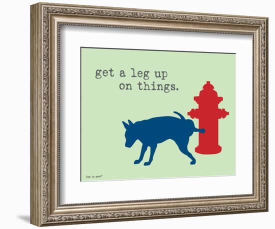 Get A Leg Up-Dog is Good-Framed Art Print