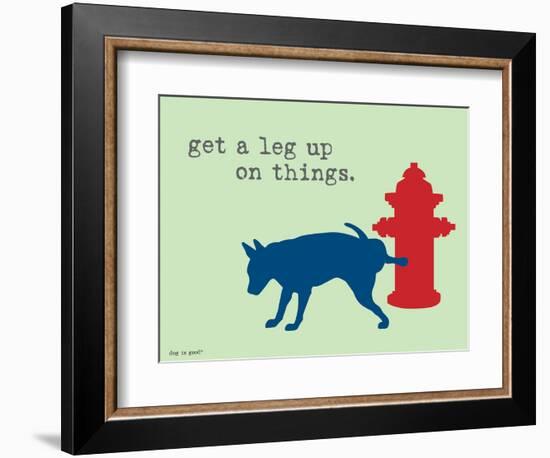 Get A Leg Up-Dog is Good-Framed Art Print