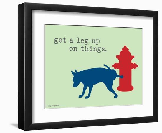 Get A Leg Up-Dog is Good-Framed Art Print