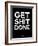 Get Shit Done Black and White-NaxArt-Framed Art Print