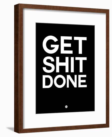 Get Shit Done Black and White-NaxArt-Framed Art Print