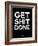 Get Shit Done Black and White-NaxArt-Framed Art Print