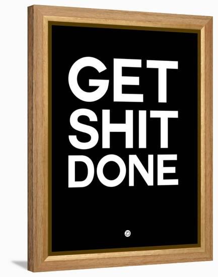 Get Shit Done Black and White-NaxArt-Framed Stretched Canvas