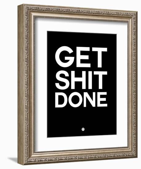 Get Shit Done Black and White-NaxArt-Framed Art Print