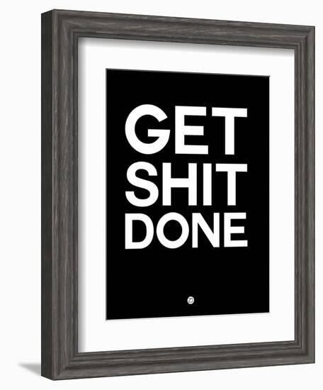 Get Shit Done Black and White-NaxArt-Framed Art Print