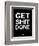 Get Shit Done Black and White-NaxArt-Framed Art Print