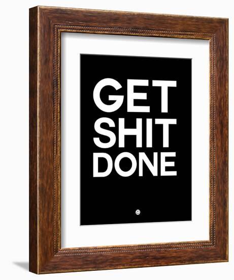 Get Shit Done Black and White-NaxArt-Framed Art Print