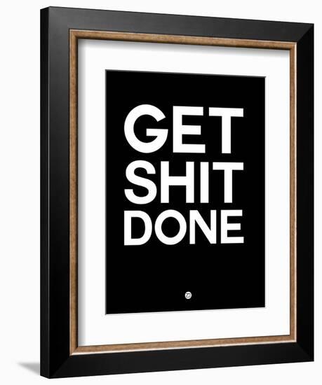 Get Shit Done Black and White-NaxArt-Framed Art Print