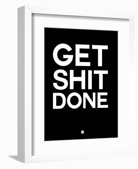 Get Shit Done Black and White-NaxArt-Framed Art Print