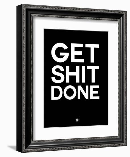 Get Shit Done Black and White-NaxArt-Framed Art Print