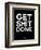 Get Shit Done Black and White-NaxArt-Framed Art Print