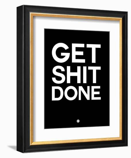 Get Shit Done Black and White-NaxArt-Framed Art Print