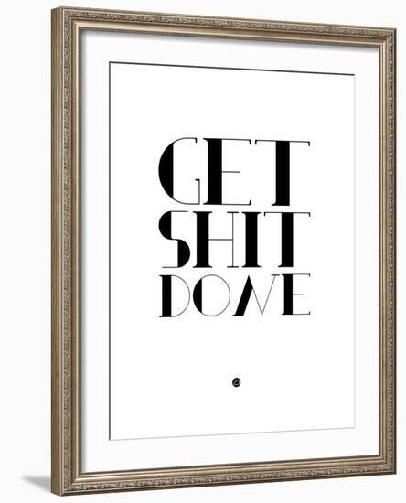 Get Shit Done White-NaxArt-Framed Art Print