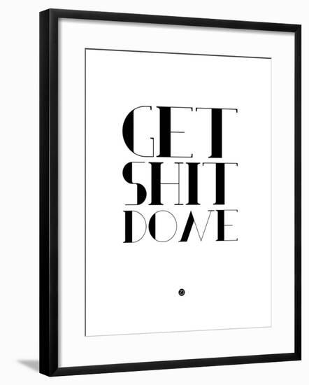 Get Shit Done White-NaxArt-Framed Art Print