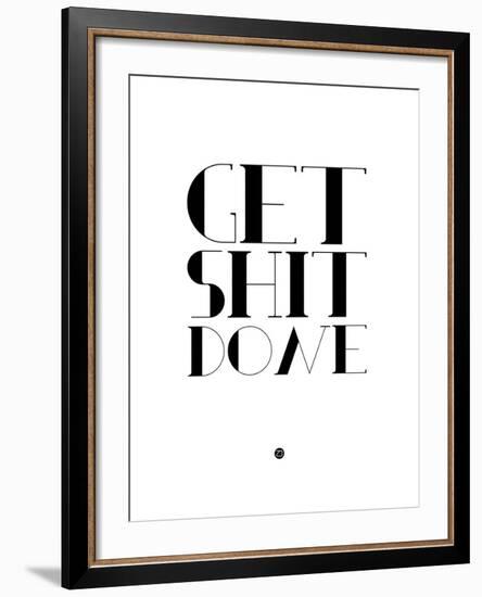 Get Shit Done White-NaxArt-Framed Art Print