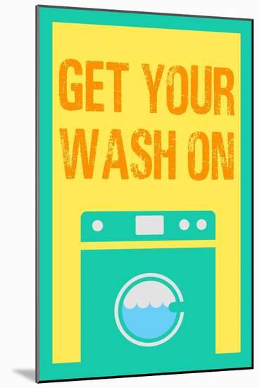 Get Your Wash On-Sd Graphics Studio-Mounted Art Print