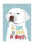 Be Silly, Kind and Honest-Ginger Oliphant-Art Print