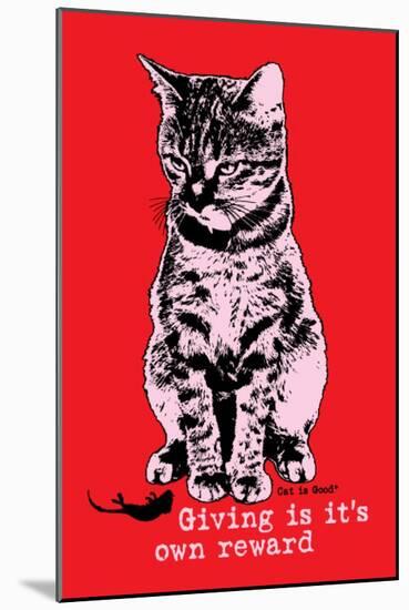 Giving Is its Own Reward-Cat is Good-Mounted Art Print