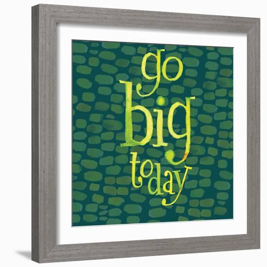 Go Big Today-Robbin Rawlings-Framed Art Print