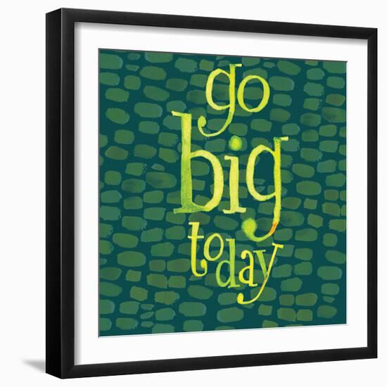 Go Big Today-Robbin Rawlings-Framed Art Print