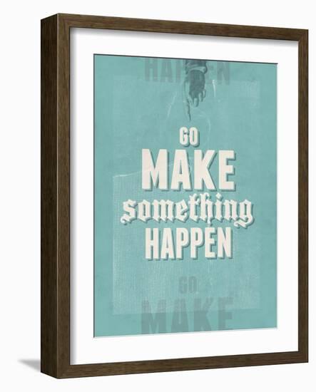 Go Make Something Happen-Hannes Beer-Framed Art Print