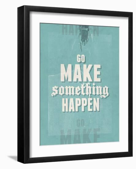 Go Make Something Happen-Hannes Beer-Framed Art Print