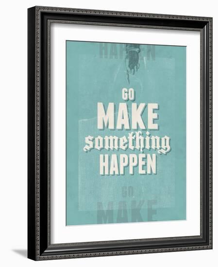 Go Make Something Happen-Hannes Beer-Framed Art Print