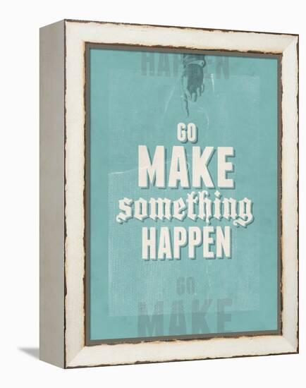 Go Make Something Happen-Hannes Beer-Framed Stretched Canvas