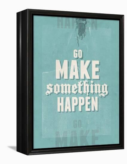 Go Make Something Happen-Hannes Beer-Framed Stretched Canvas