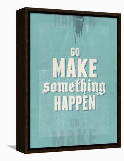 Go Make Something Happen-Hannes Beer-Framed Stretched Canvas