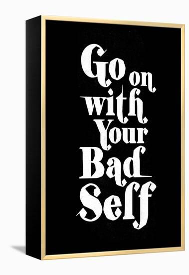 Go On With Your Bad Self-null-Framed Stretched Canvas