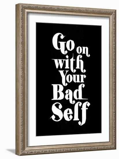 Go On With Your Bad Self-null-Framed Art Print