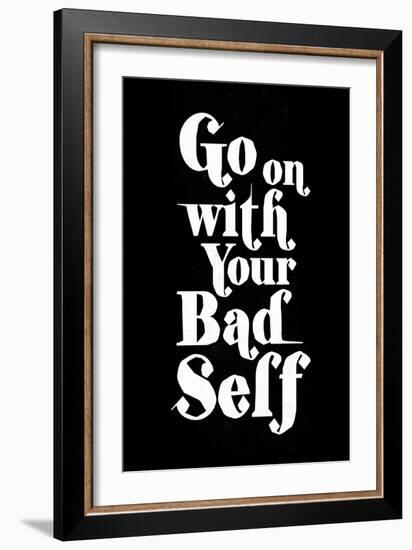 Go On With Your Bad Self-null-Framed Art Print