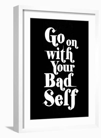 Go On With Your Bad Self-null-Framed Art Print