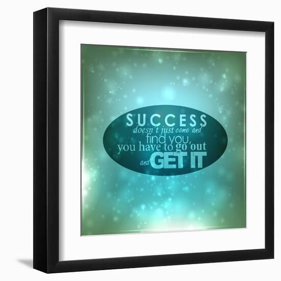 Go out and Get Your Success-maxmitzu-Framed Art Print