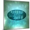 Go out and Get Your Success-maxmitzu-Mounted Art Print