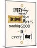 Good in Everyday-Anna Quach-Mounted Art Print