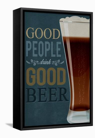 Good People Drink Good Beer-Lantern Press-Framed Stretched Canvas