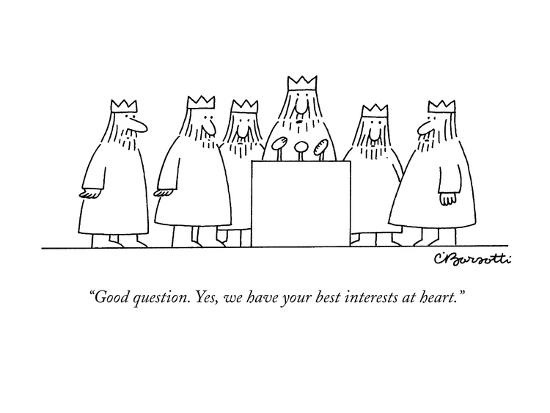 Good Question Yes We Have Your Best Interests At Heart New Yorker Cartoon Premium Giclee Print Charles Barsotti Art Com Good Question Yes We Have Your Best Interests At Heart New Yorker Cartoon Premium Giclee Print Charles Barsotti Art Com