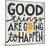 Good Things are Going to Happen-Michael Mullan-Mounted Premium Giclee Print