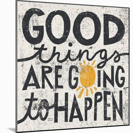 Good Things are Going to Happen-Michael Mullan-Mounted Premium Giclee Print