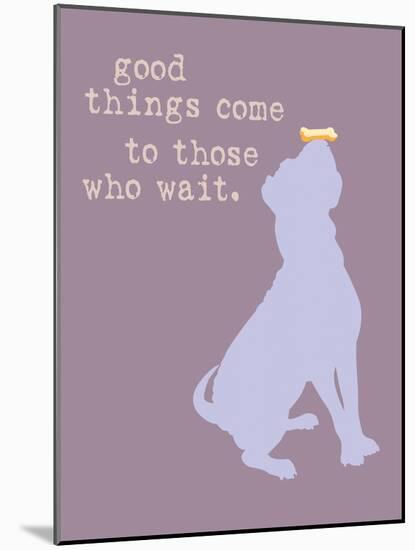 Good Things Come - Purple Version-Dog is Good-Mounted Art Print